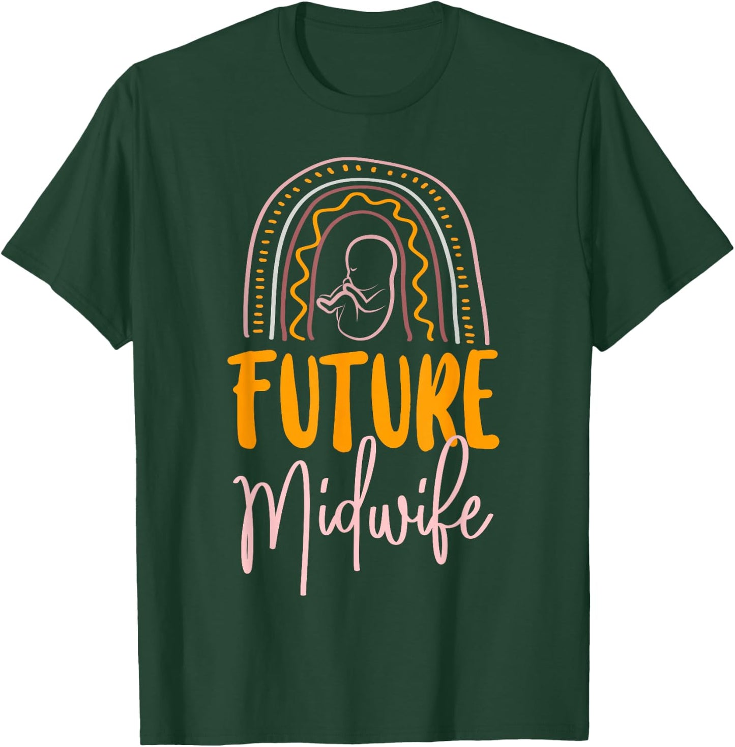 Nurse Midwife Birth Worker Rainbow Future Midwife T-Shirt - T-Shirt | Forest