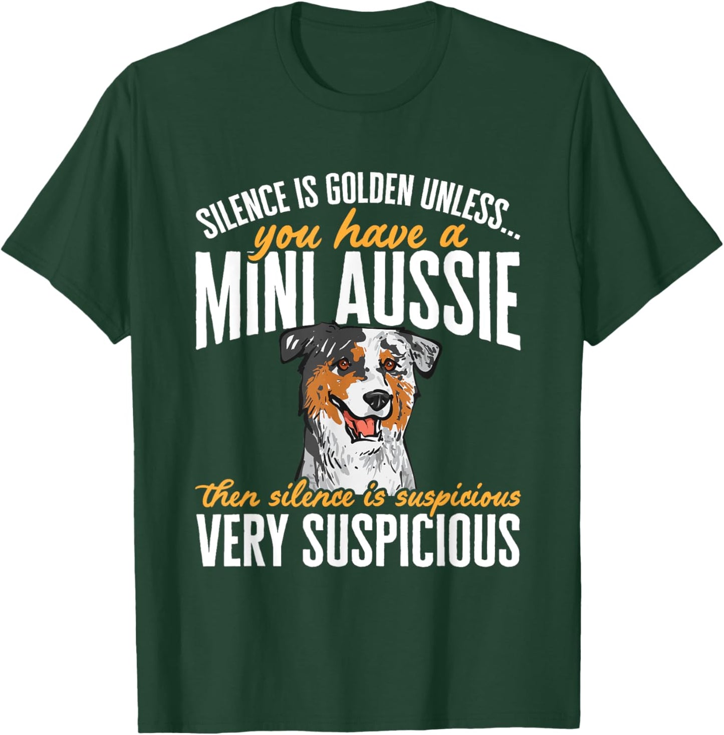 Mini Aussie Silence Is Golden Miniature Australian Shepherd T-Shirt - T-Shirt | Forest