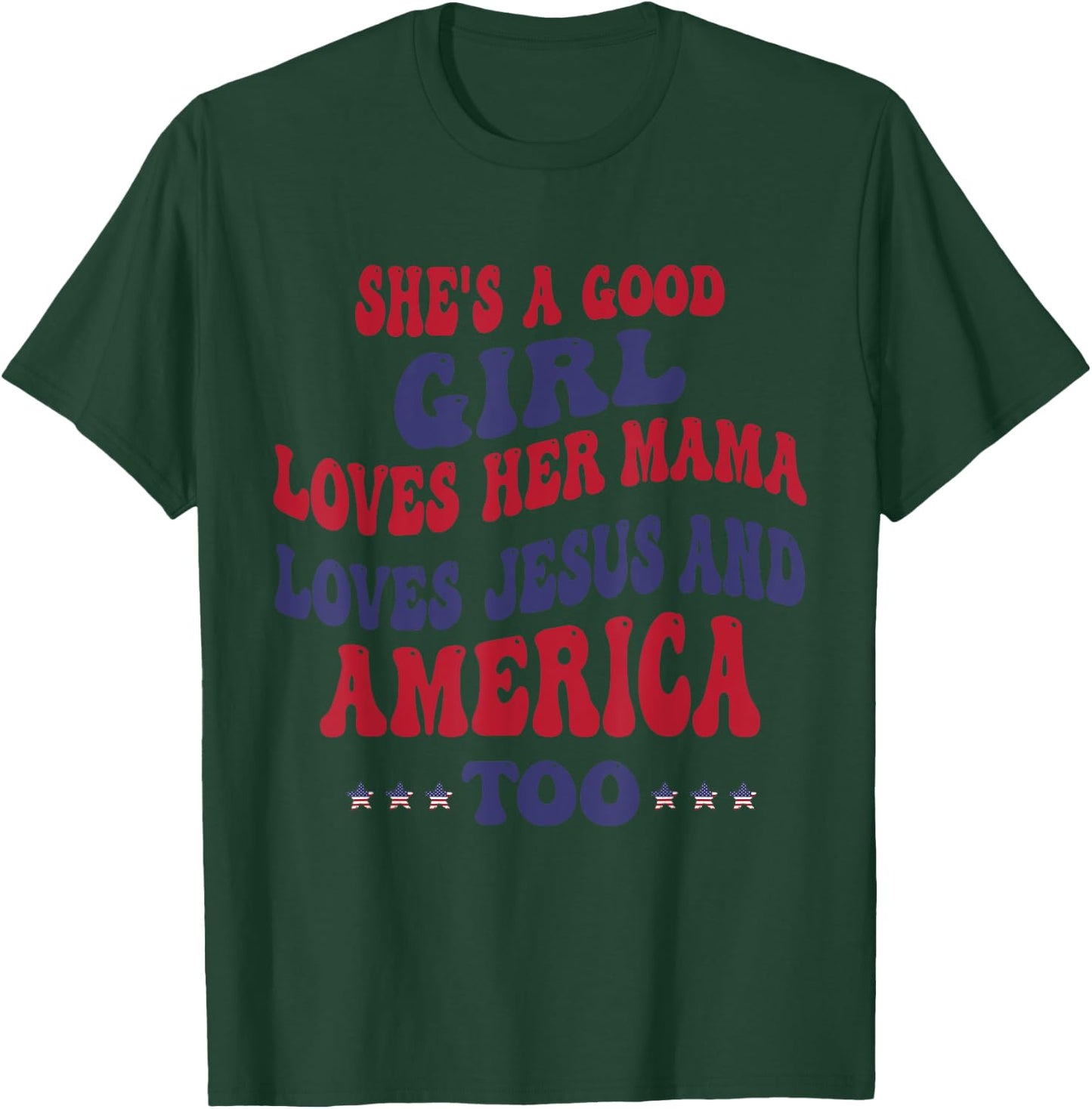 She's A Good Girl Loves Her Mama Loves Jesus And America Too T-Shirt - T-Shirt | Forest