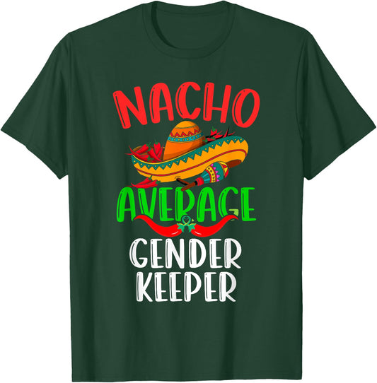 Nacho Average Gender Keeper Mexican Funny Cinco de Mayo T-Shirt - T-Shirt | Forest