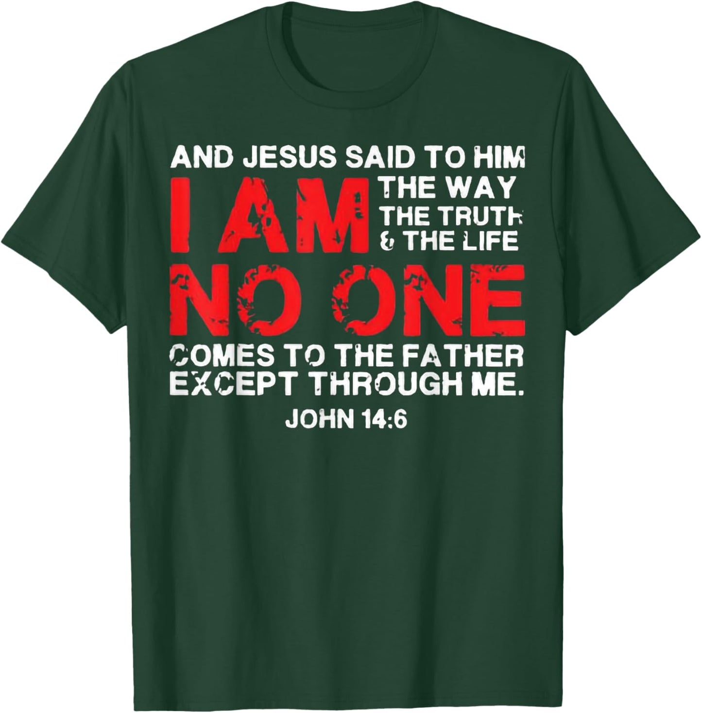 And Jesus Said To Him I'm The Way The Truth & Life No One T-Shirt - T-Shirt | Forest