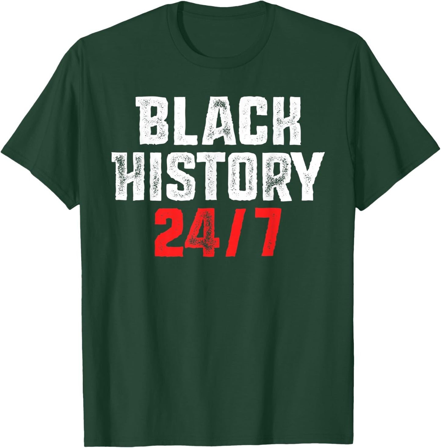 Black History 24/7 Proud African Pride Black Excellence T-Shirt - T-Shirt | Forest
