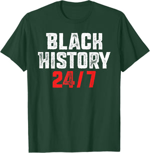 Black History 24/7 Proud African Pride Black Excellence T-Shirt - T-Shirt | Forest