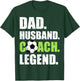 Dad Husband Coach Legend Father Papa Daddy Soccer Coach T-Shirt - T-Shirt | Forest