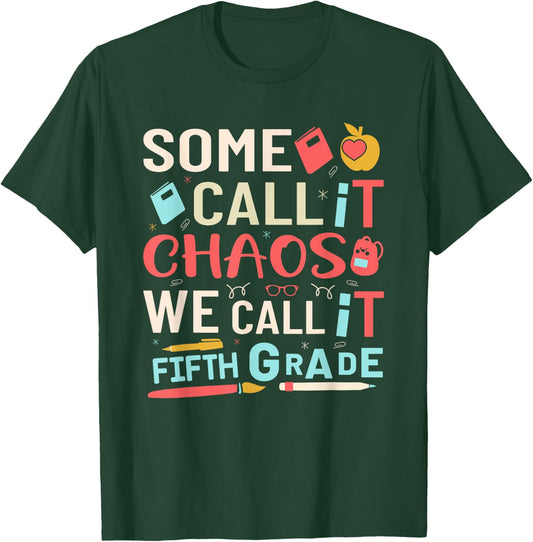 Some Call It Chaos We Call It Fifth Grade 5th Grade Teacher Men Women Girls Kids T-Shirt - T-Shirt | Forest
