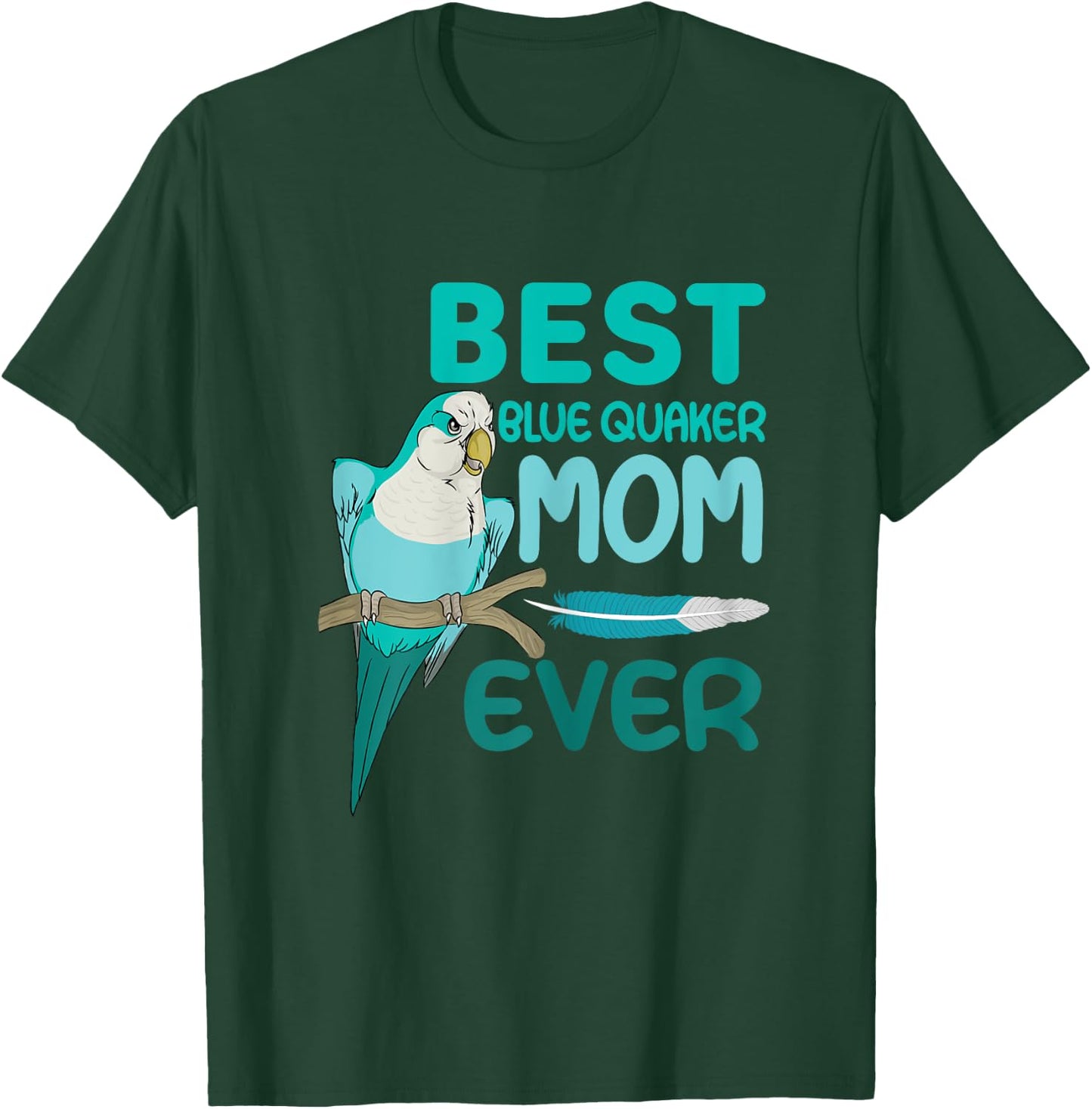 Blue Quaker Mom Monk Parakeet, Best Blue Quaker Mom Ever T-Shirt - T-Shirt | Forest