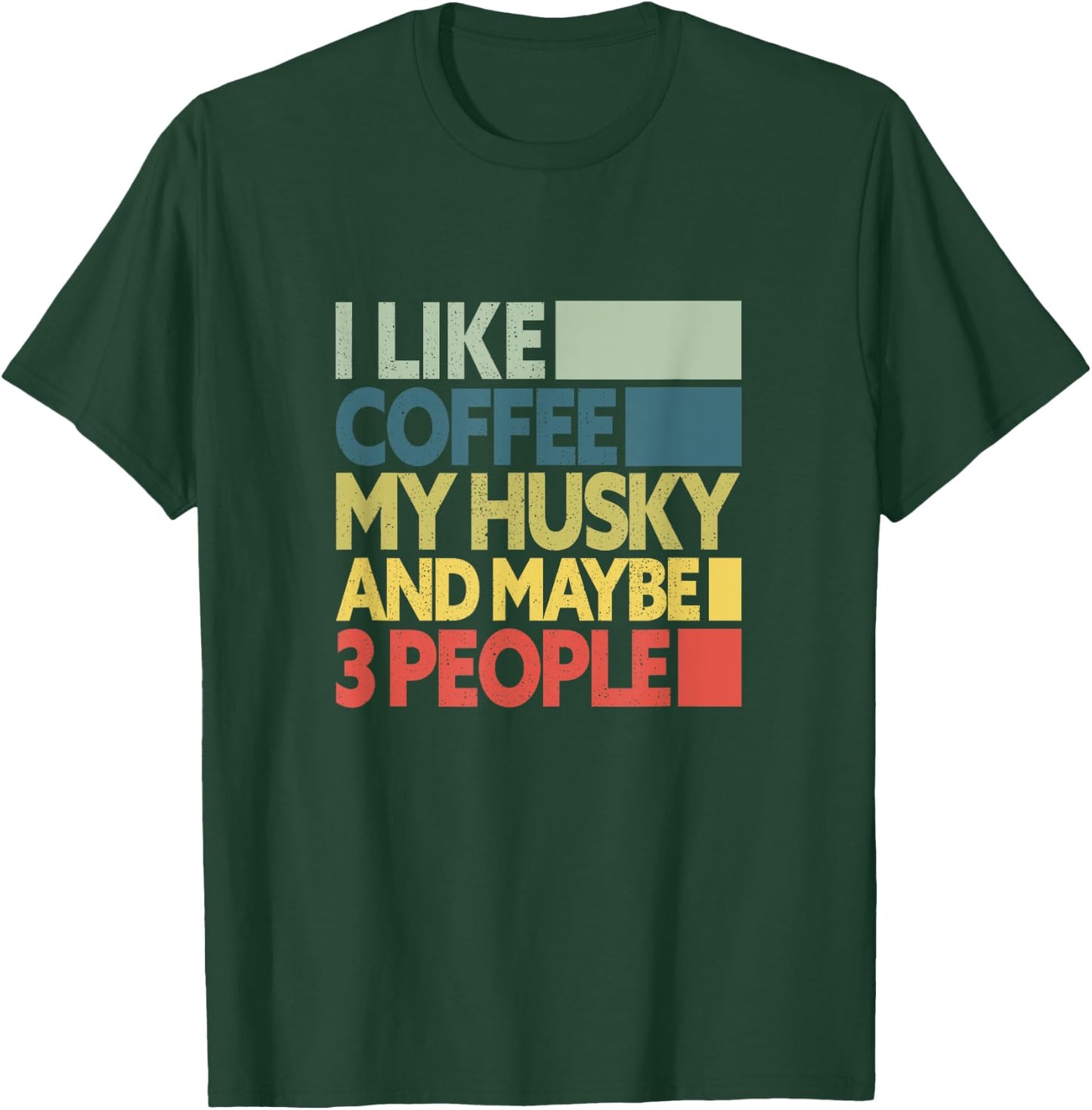 I Like Coffee My Husky And Maybe 3 People Dog Lover Retro T-Shirt - T-Shirt | Forest