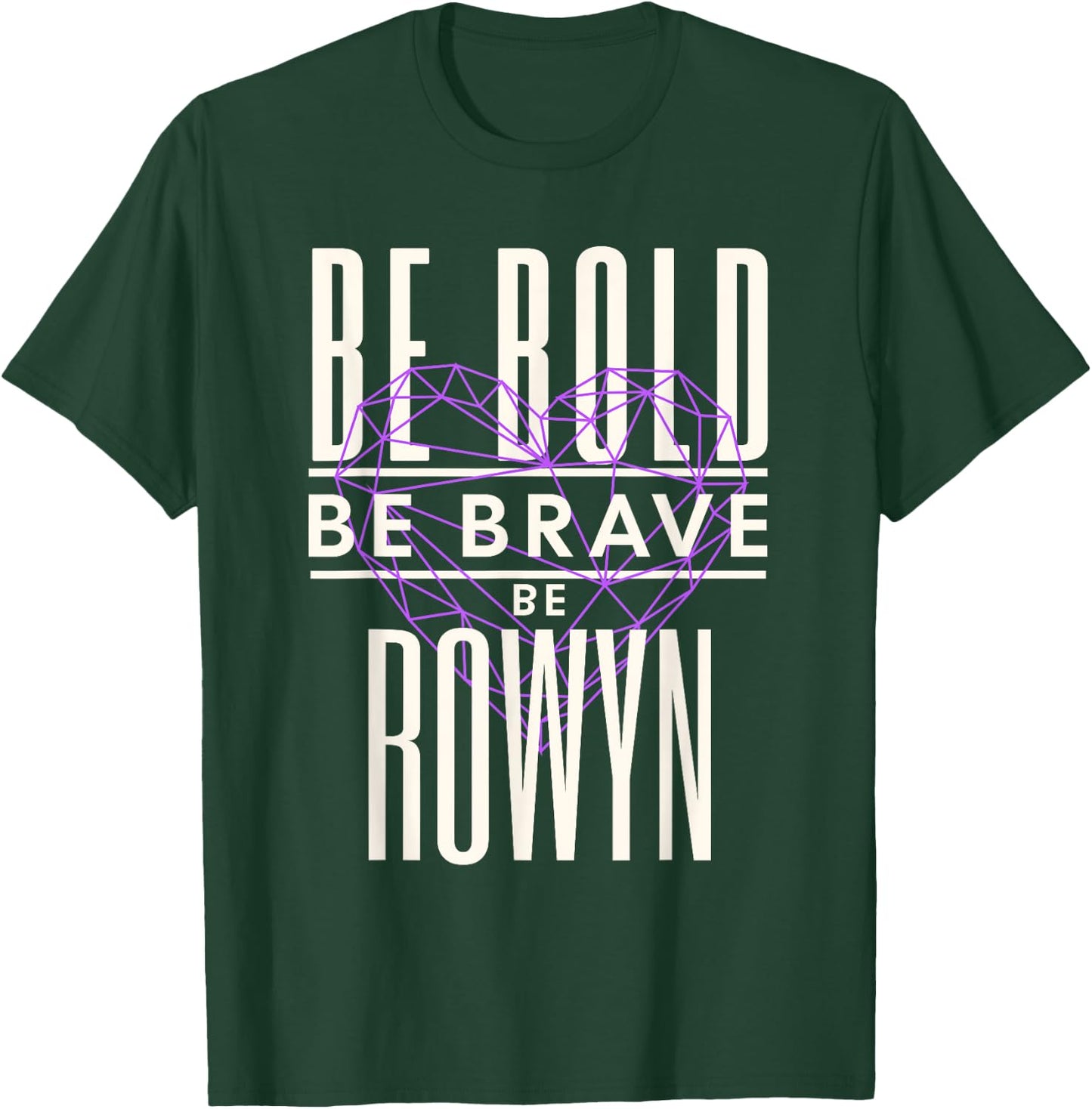 Be Bold Be Brave Be Rowyn T-Shirt - T-Shirt | Forest