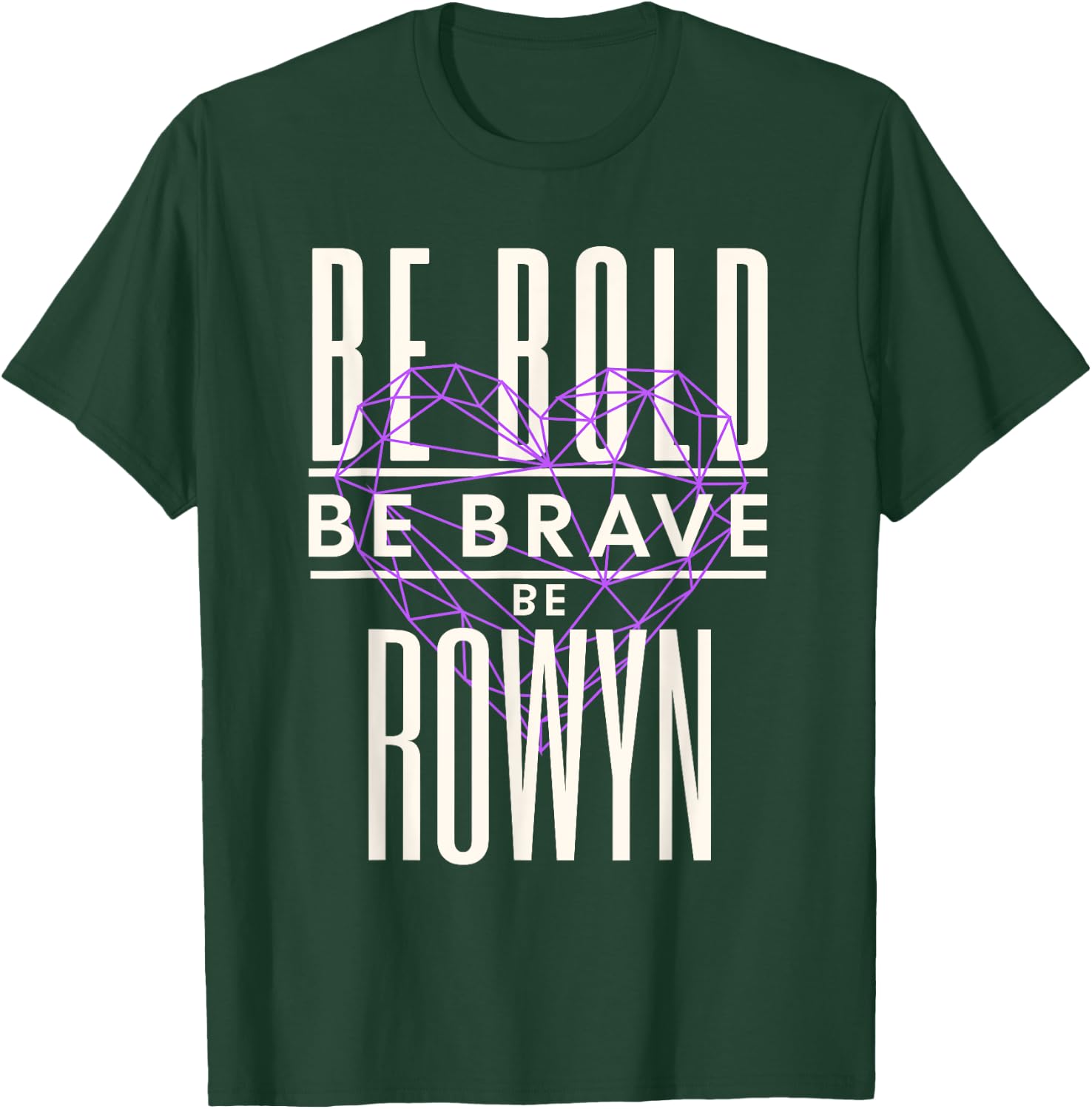 Be Bold Be Brave Be Rowyn T-Shirt - T-Shirt | Forest