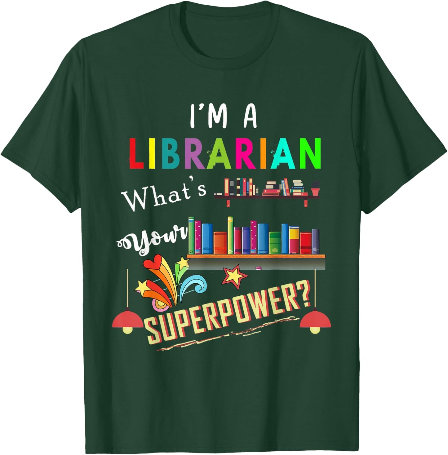 I'm A Librarian What Is Your Superpower T-Shirt - T-Shirt | Forest