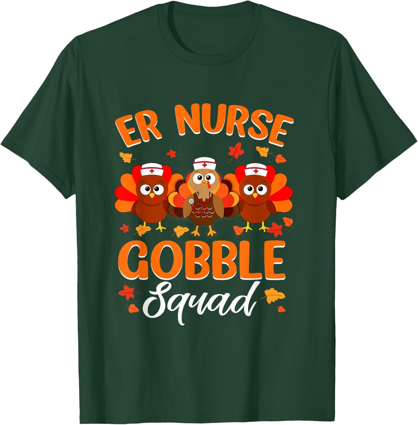 ER Nurse Turkey Gobble Squad Women ER Nurse Thanksgiving T-Shirt - T-Shirt | Forest