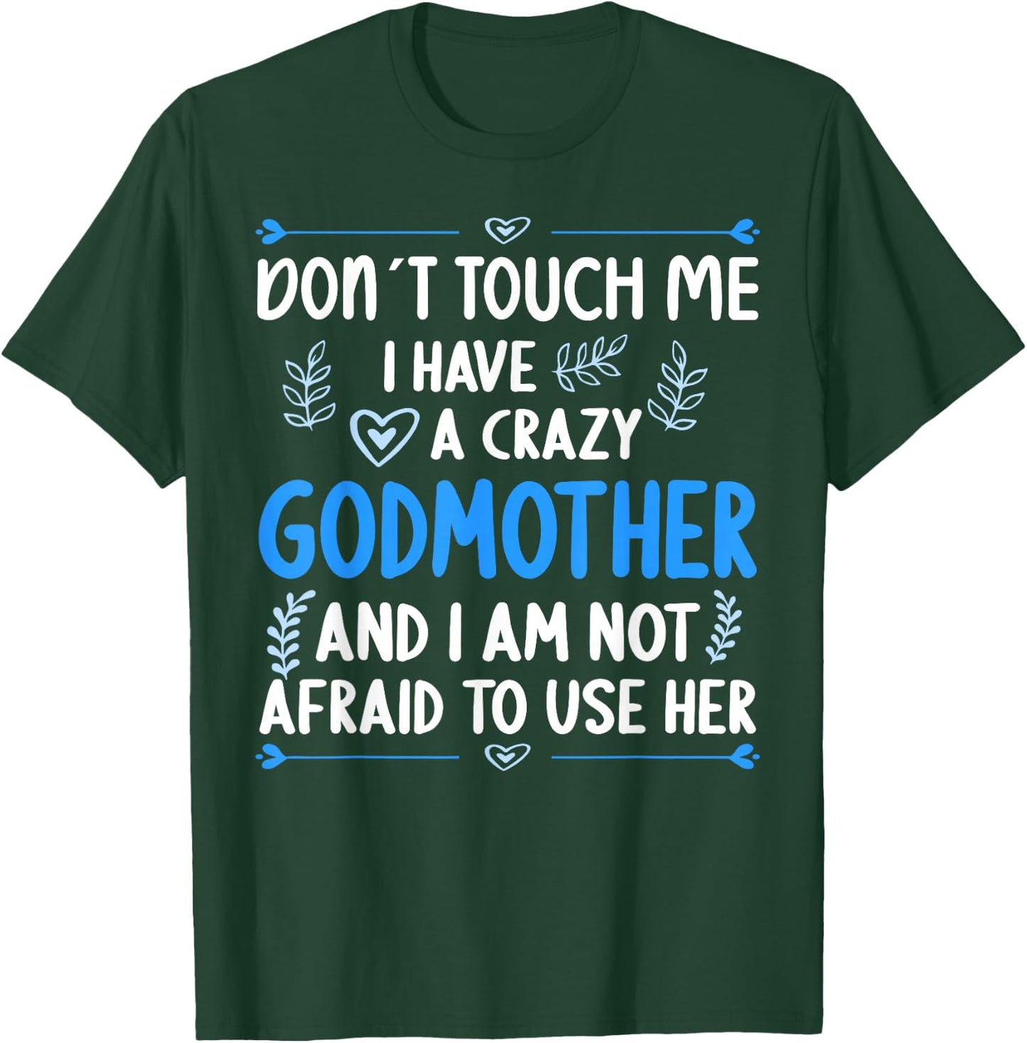 Don´t touch me! I have a Crazy Godmother Goddaughter Godson T-Shirt - T-Shirt | Forest