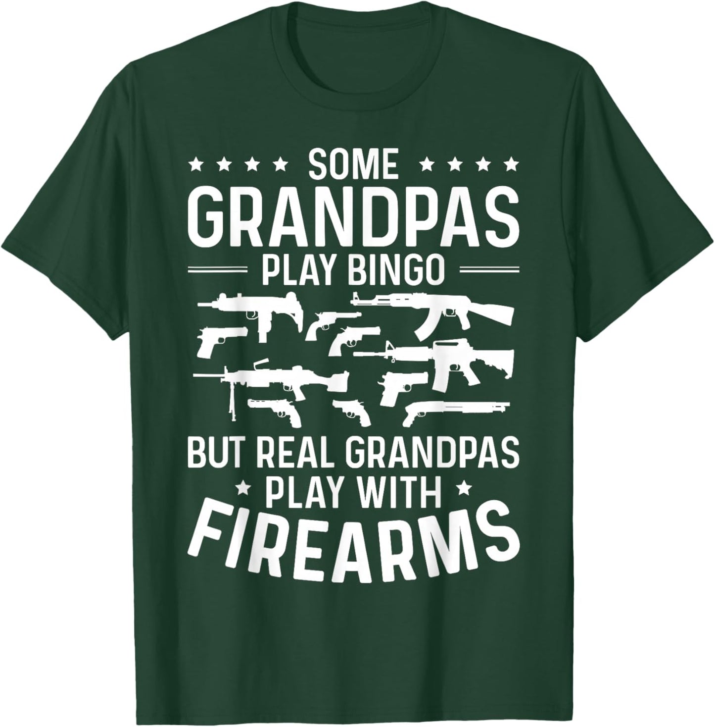 Real Grandpas Play with Firearms Funny Gun Lover Gun Owner T-Shirt - T-Shirt | Forest
