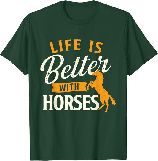 Life Is Better With Horses - Horse Lover Horseman Equestrian T-Shirt - T-Shirt | Forest