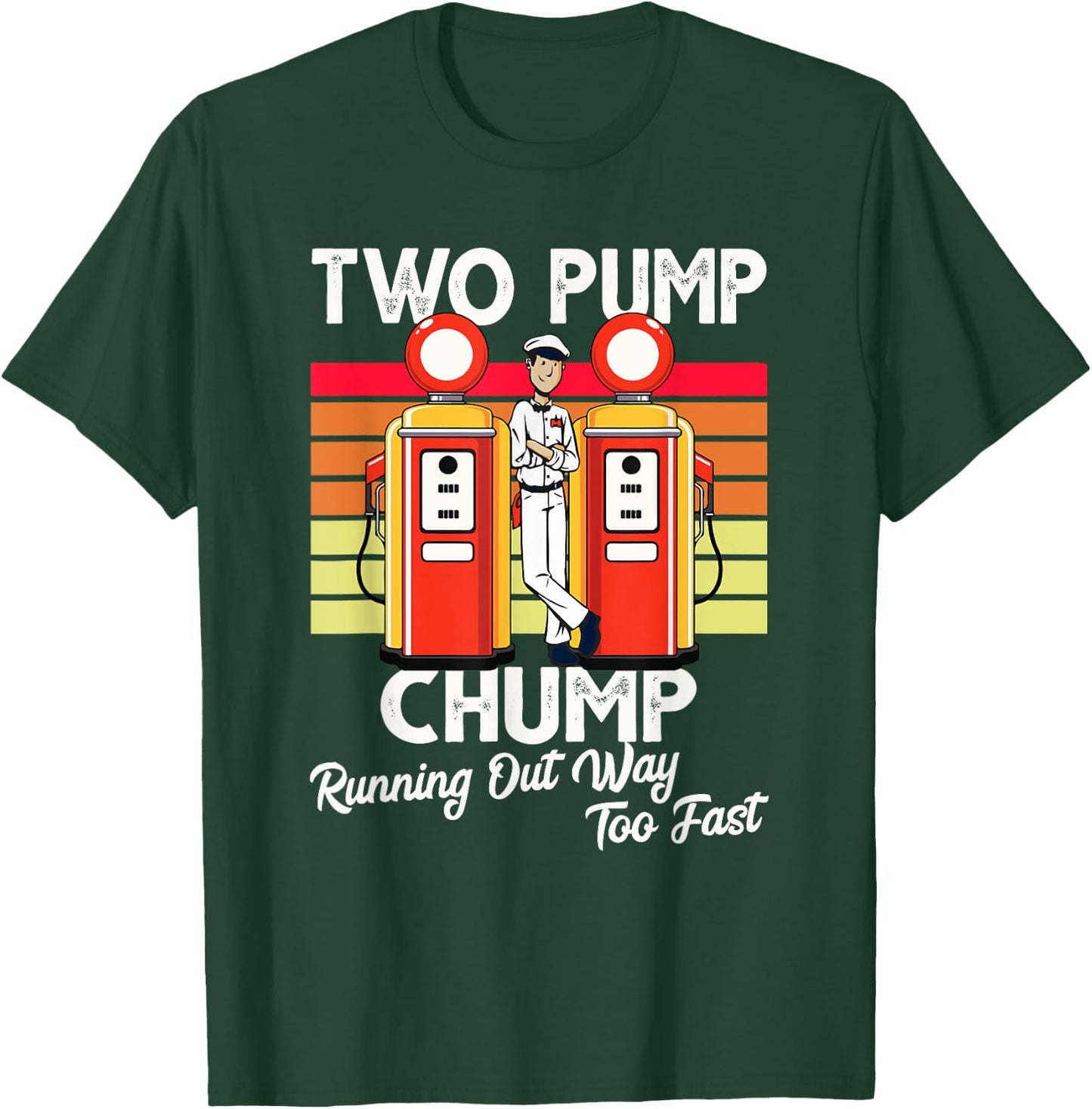 Two Pump Chump Running Out Way Too Fast Vintage T-Shirt - T-Shirt | Forest