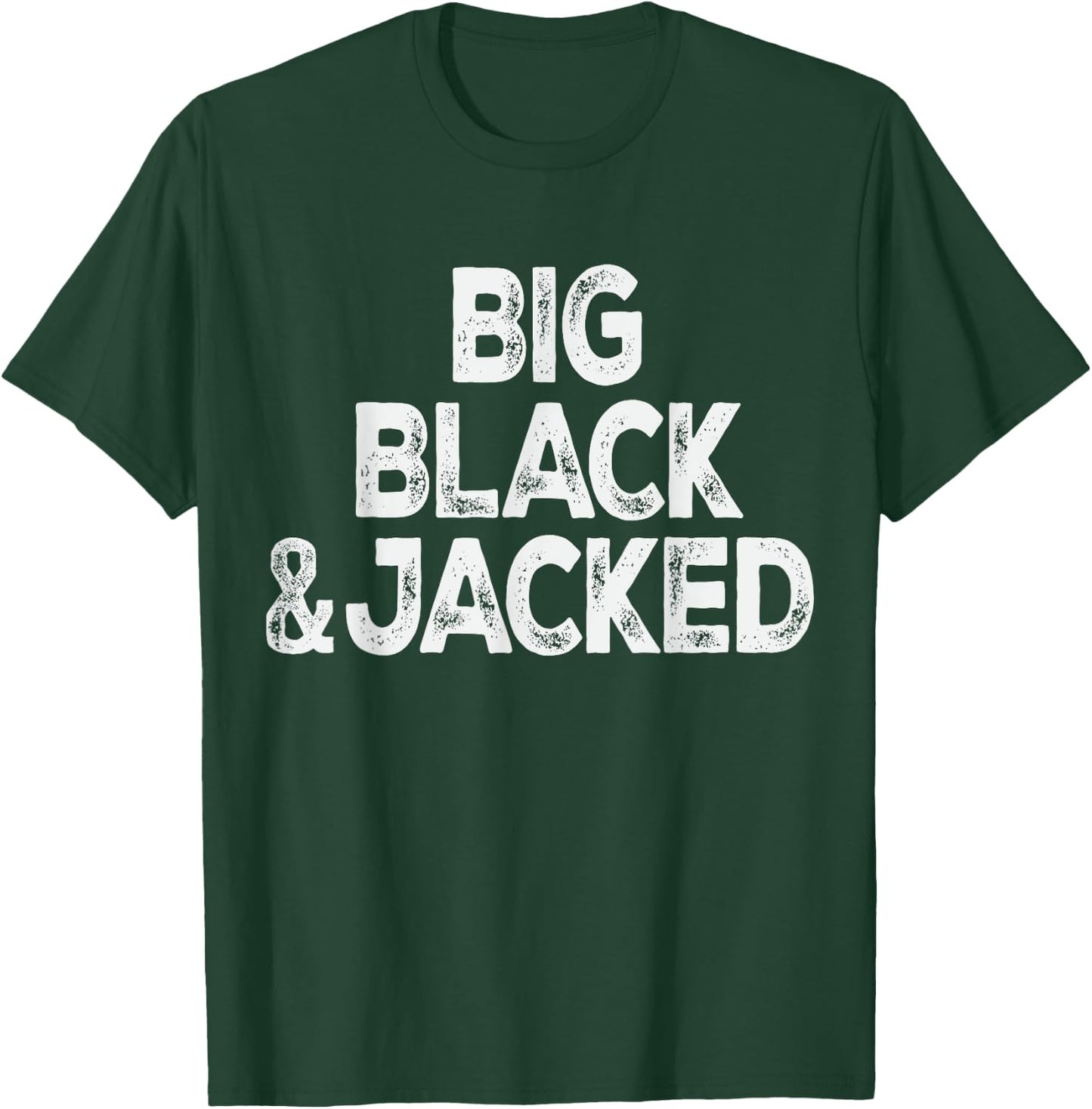 Workout Offensive Big Black & Jacked Gym Pride Men & Women T-Shirt - T-Shirt | Forest