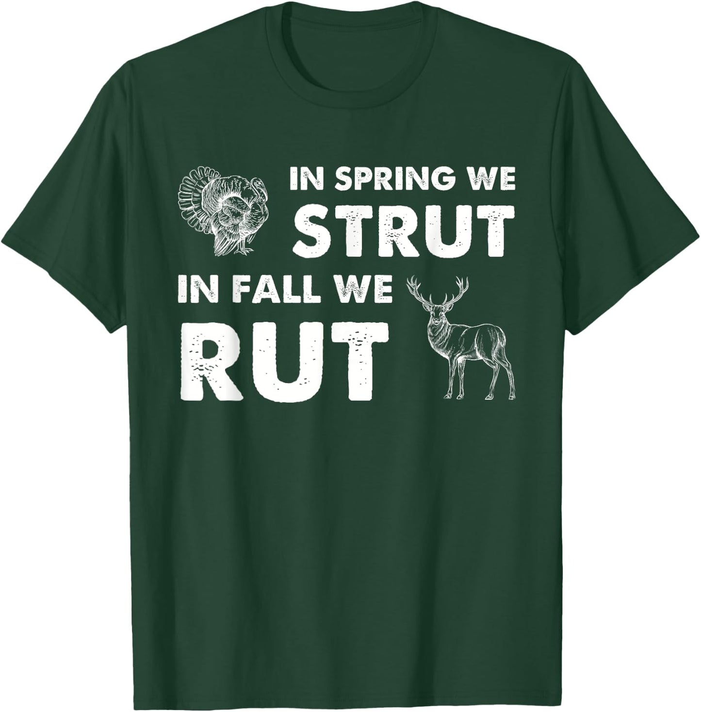 In Spring We Strut In Fall We Rut Turkey Hunting Deer Hunter T-Shirt - T-Shirt | Forest