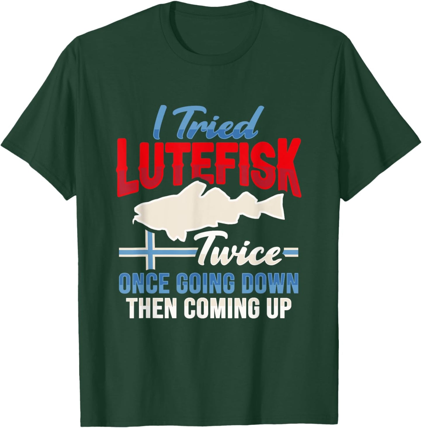 Tried Lutefisk twice Design for a Norwegian Food Lover T-Shirt - T-Shirt | Forest