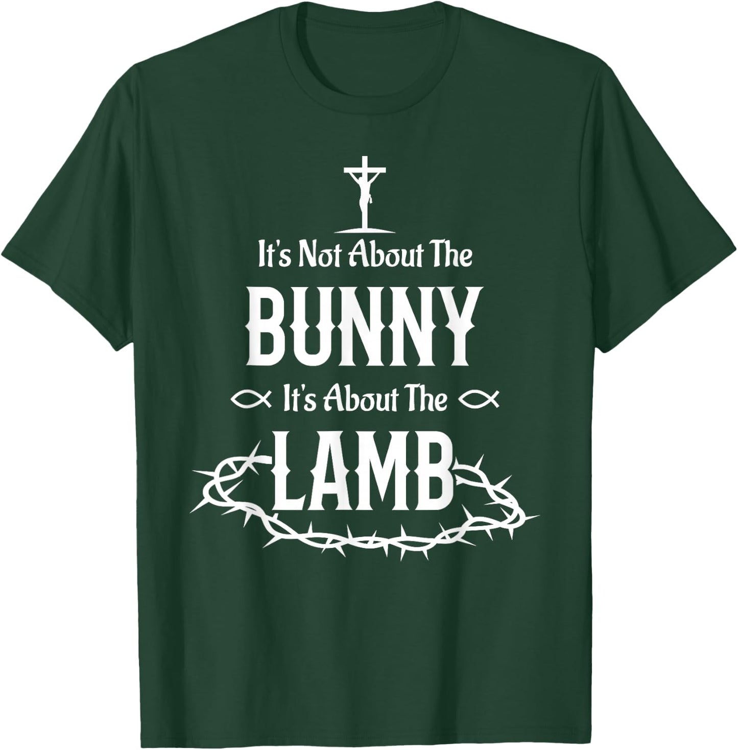 It's Not About The Bunny It's About The Lamb Easter Jesus T-Shirt - T-Shirt | Forest
