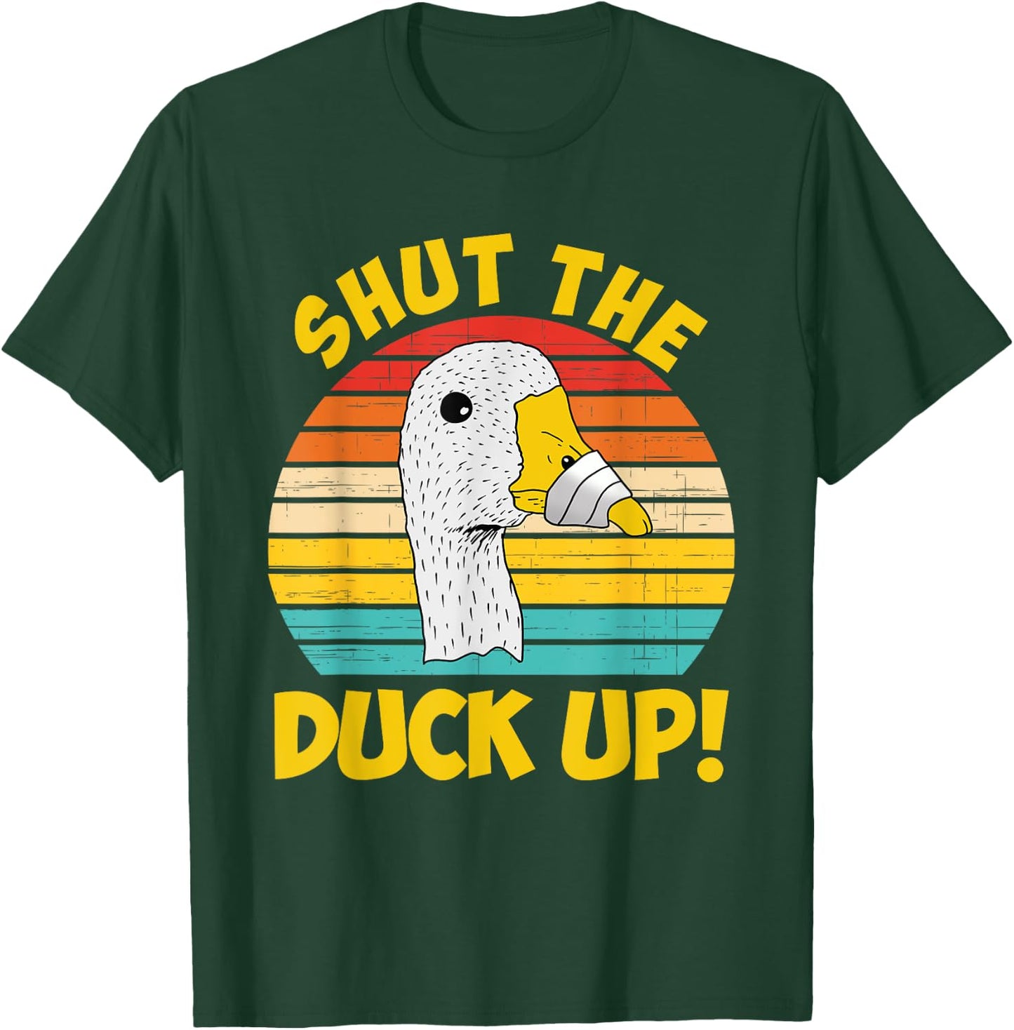 Shut Up Duck Up Funny Apparel T-Shirt - T-Shirt | Forest