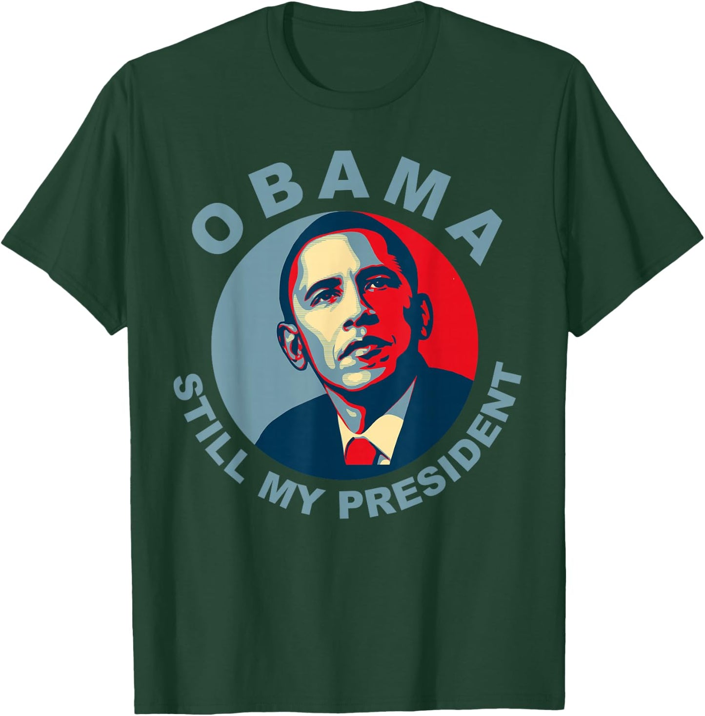Obama Still My President Novelty T-Shirt - T-Shirt | Forest