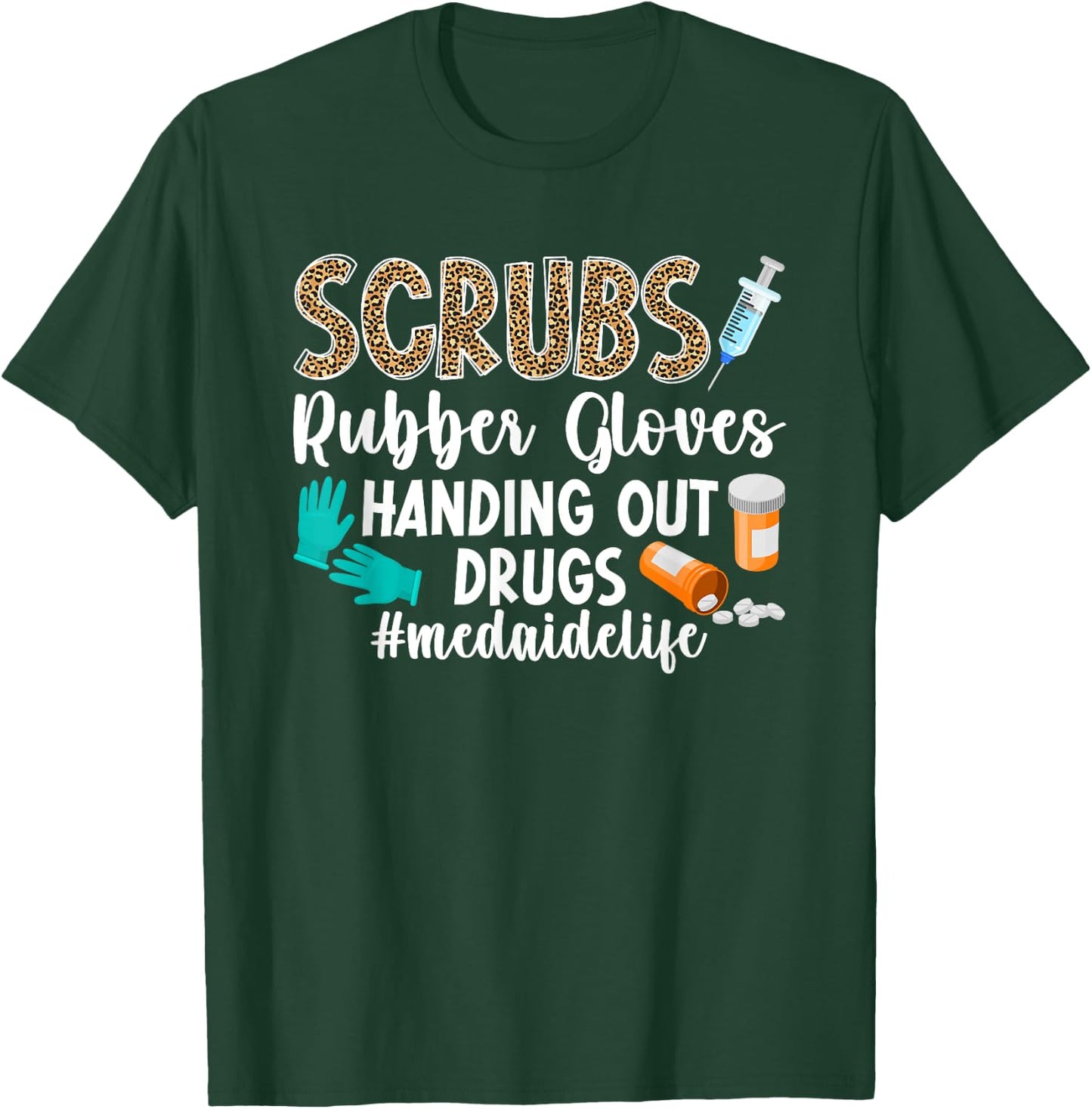 Med Aide Life Medication Aide Medication Aides T-Shirt - T-Shirt | Forest