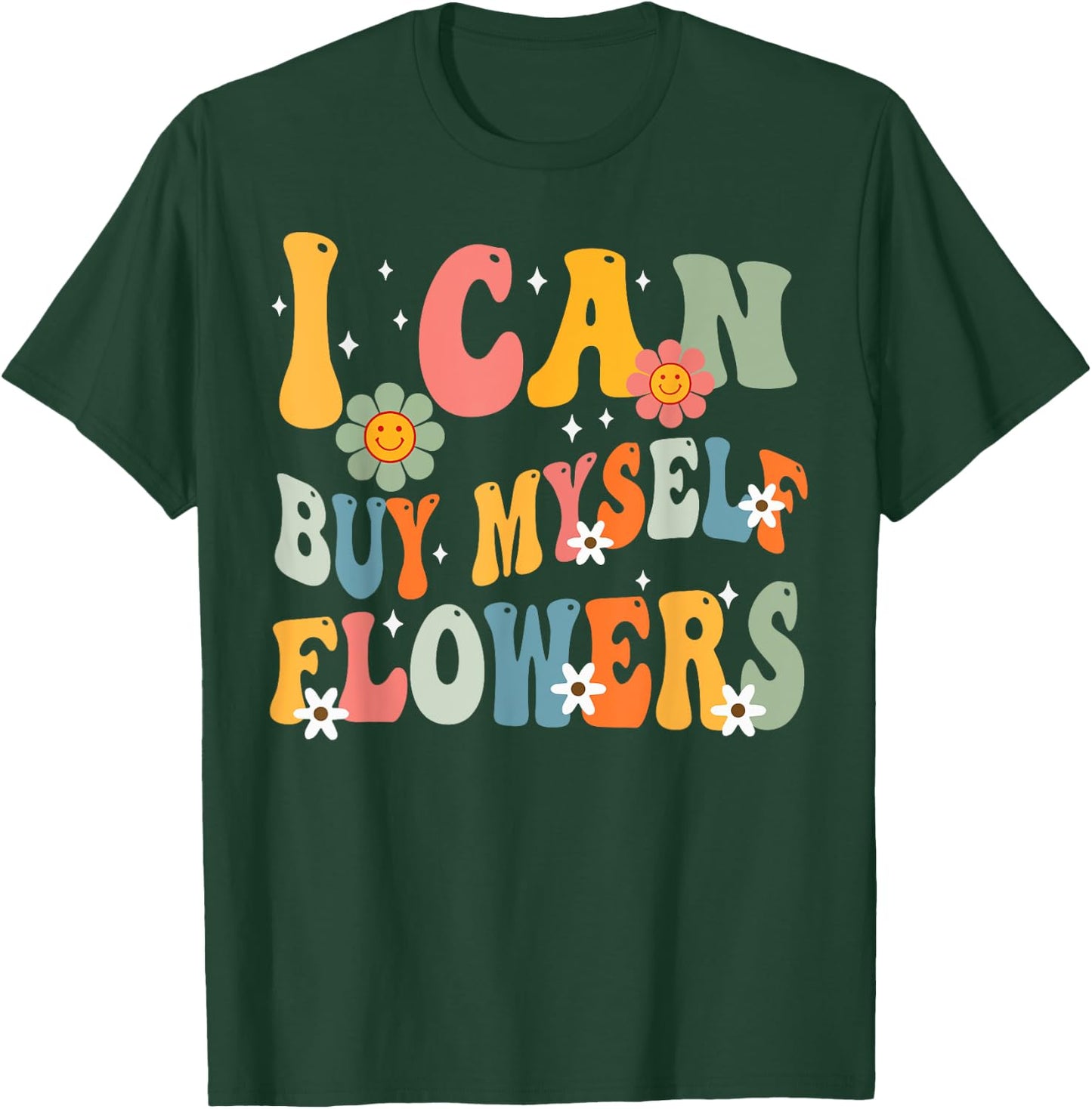 I Can Buy Myself Flowers Funny Self Love Valentine's Day T-Shirt - T-Shirt | Forest