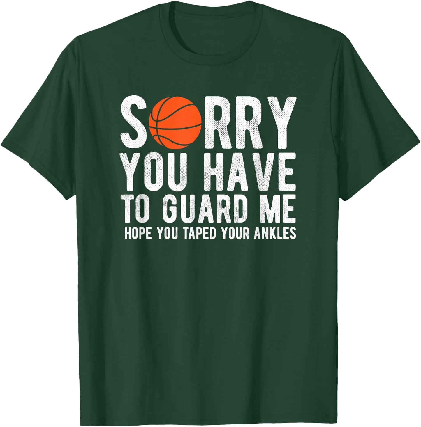 Funny Basketball Sorry You Have to Guard Me Bball T-Shirt - T-Shirt | Forest