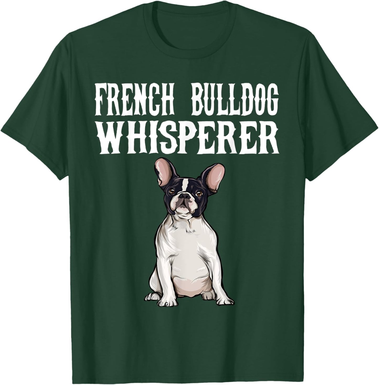 Funny Dog Gift French Bulldog Wisperer T-Shirt - T-Shirt | Forest