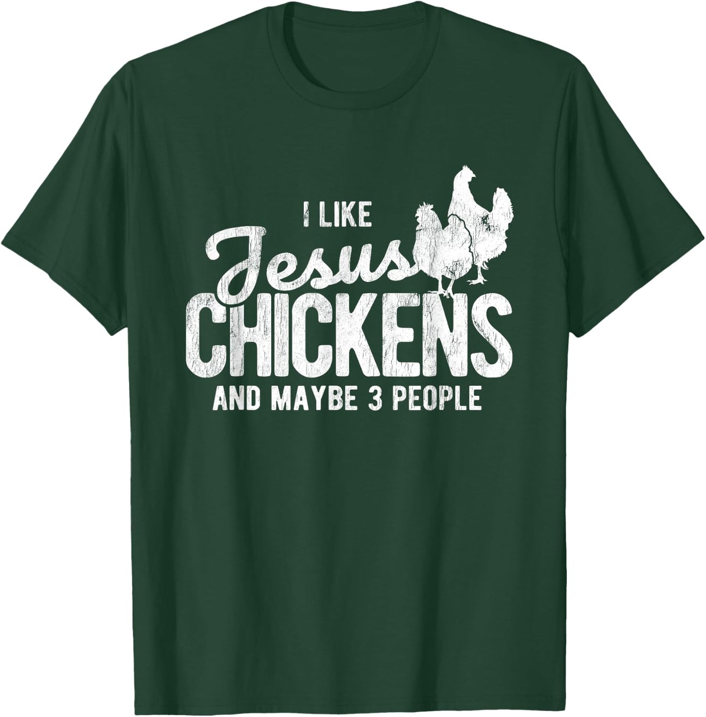 I Like Jesus And Maybe 3 People And Chicken T-Shirt - T-Shirt | Forest