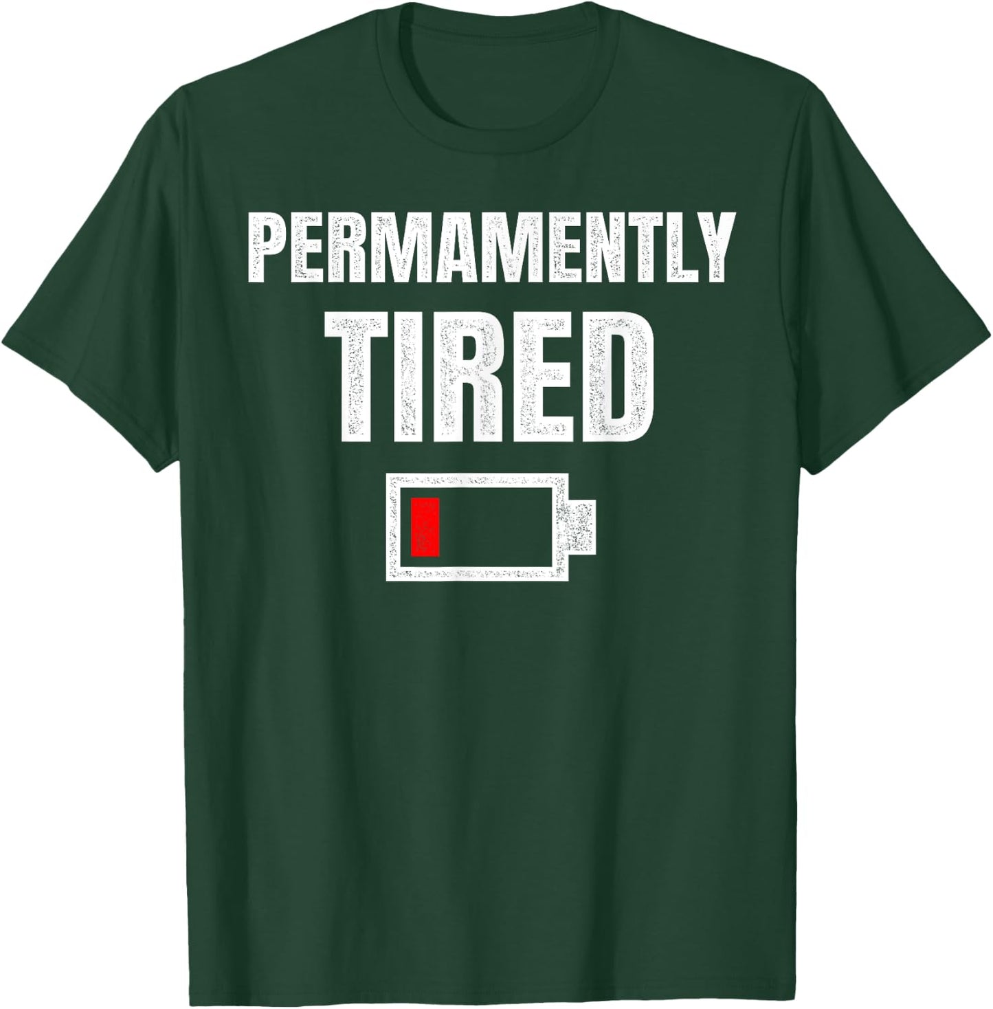 Permanently Tired - Funny Sleeping Sleep Low Battery Vintage T-Shirt - T-Shirt | Forest