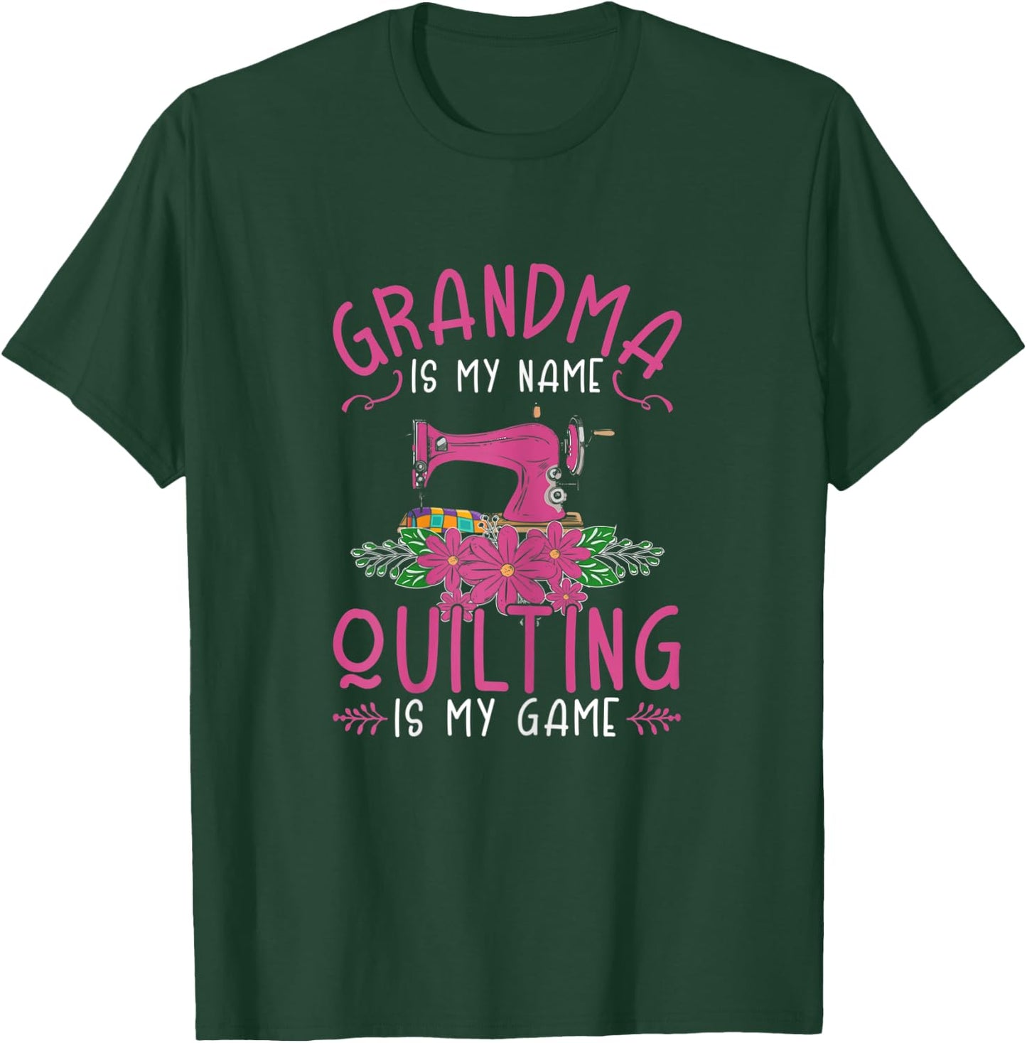 Quilt Grandma Is My Name Quilting Is My Game Quilter T-Shirt - T-Shirt | Forest