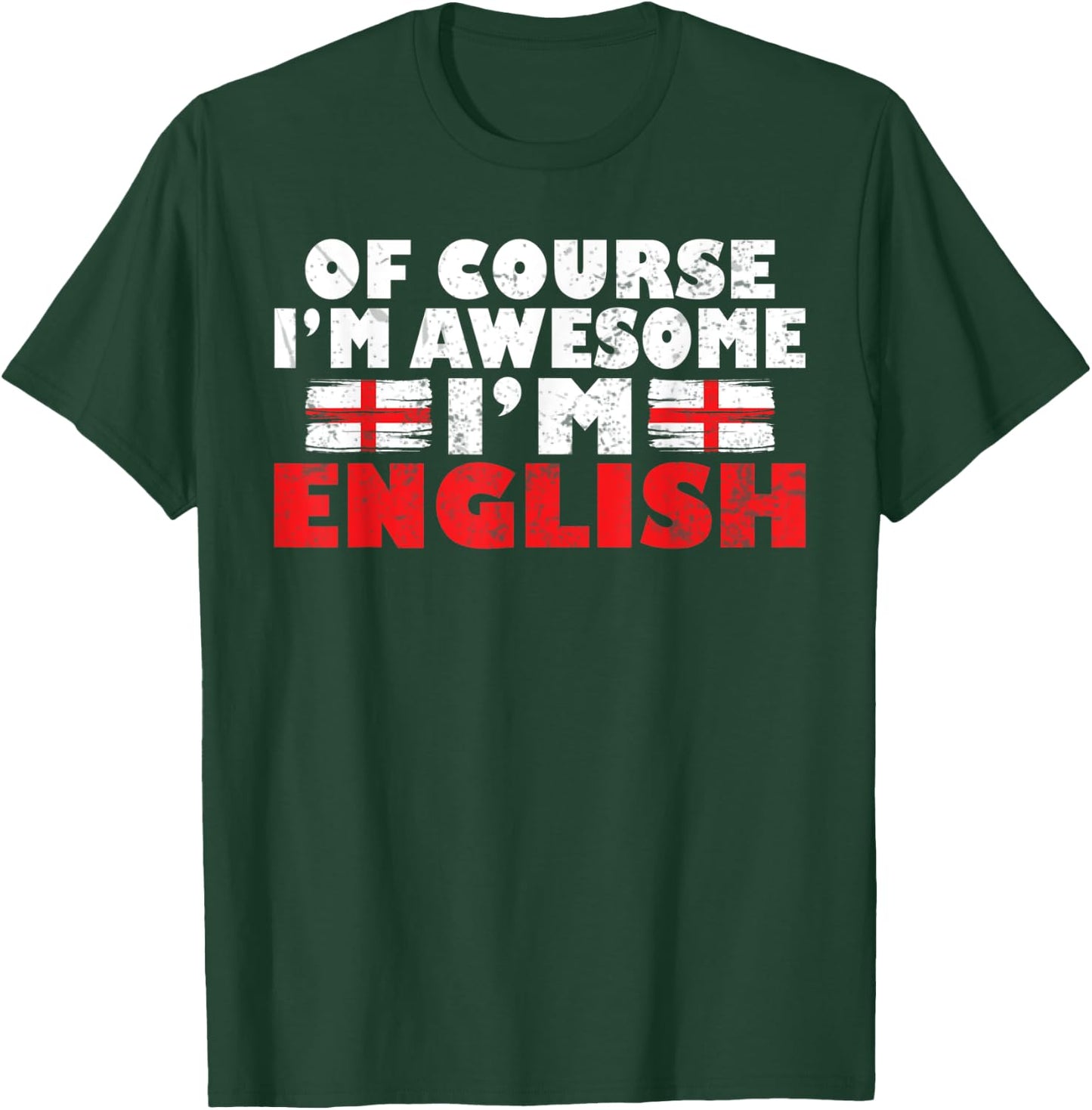 England Of course im awesome im English T-Shirt - T-Shirt | Forest