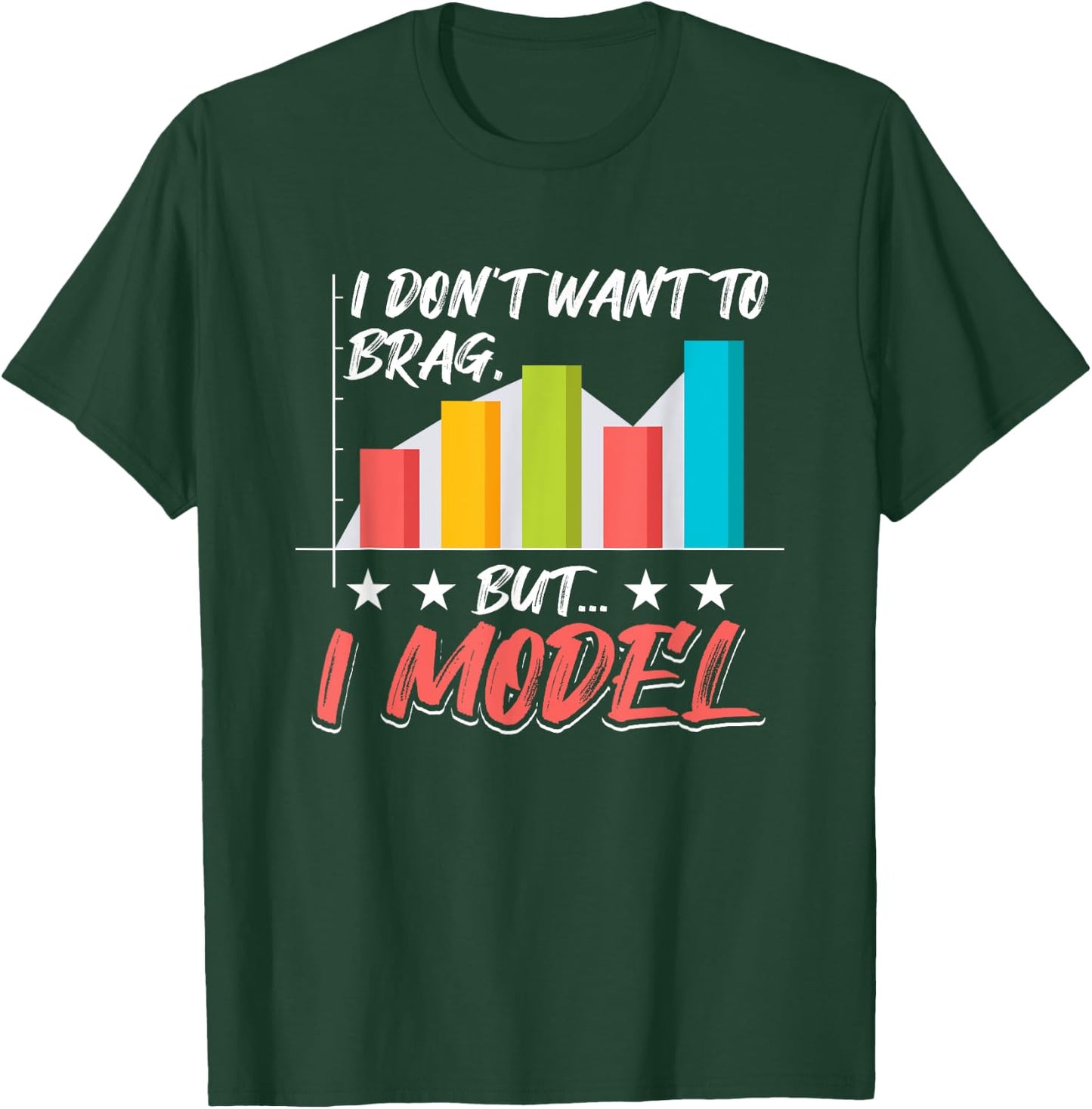 I Don't Want To Brag, But I Model Data Analysis T-Shirt - T-Shirt | Forest