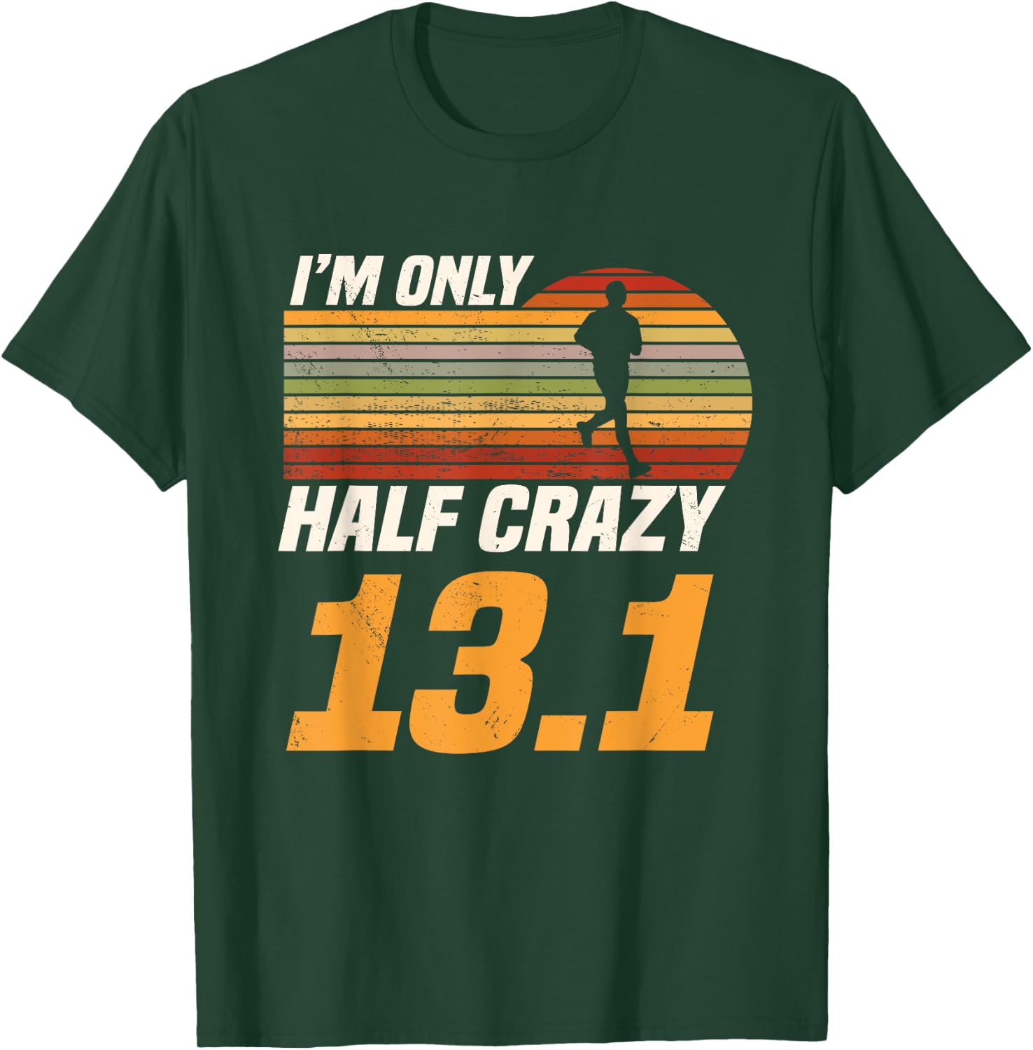 I'm Only Half Crazy 13.1 Marathoner Marathon Running Shoes T-Shirt - T-Shirt | Forest