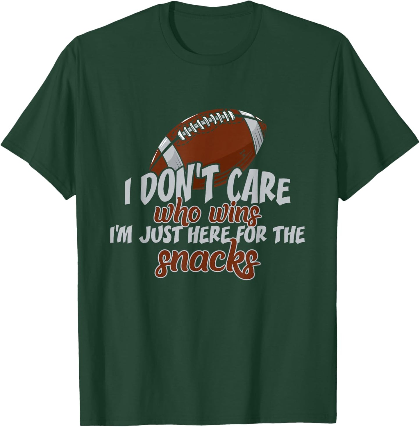 I Don't Care Who Wins I'm Just Here for The Snacks Football T-Shirt - T-Shirt | Forest
