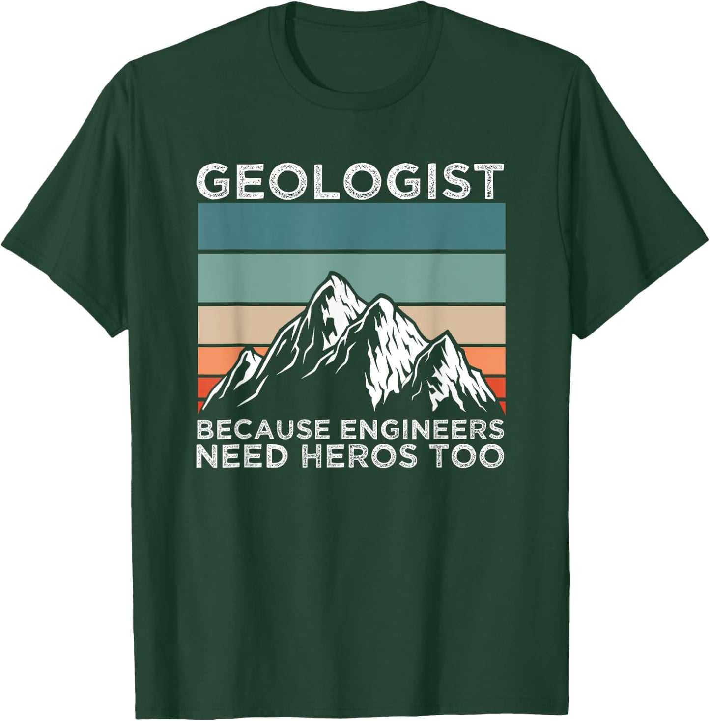 Rock Geologist Because Engineers Need Heros Too Geology T-Shirt - T-Shirt | Forest