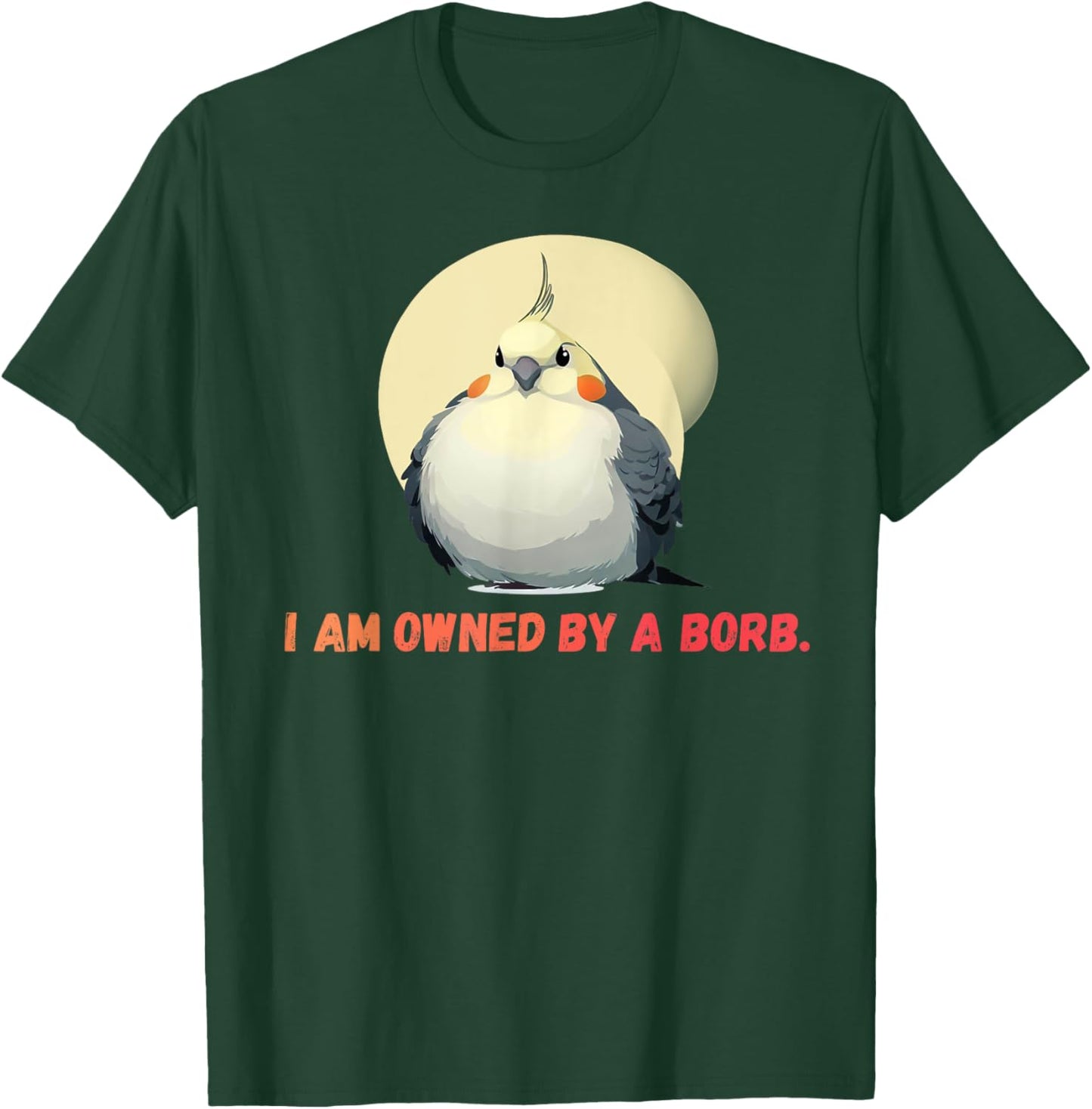 I'm owned by a Borb" Round Funny Cockatiel For Parrot Lovers T-Shirt - T-Shirt | Forest