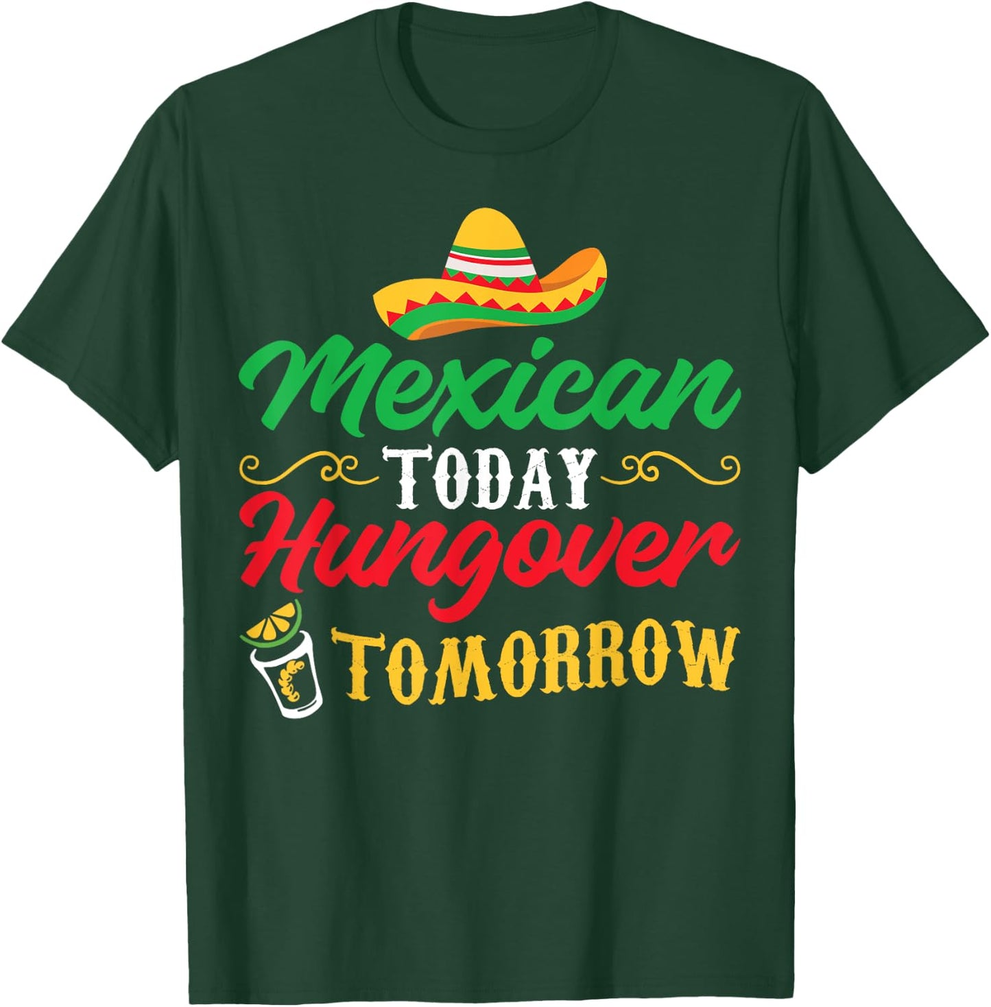 5 De Mayo Mexican Today Hungover Tomorrow T-Shirt - T-Shirt | Forest