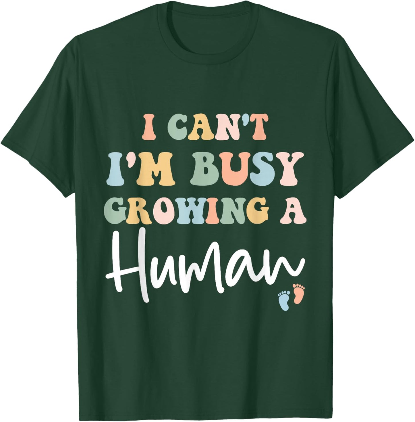 Mom Pregnancy Announcement I Can't I'm Busy Growing A Human T-Shirt - T-Shirt | Forest