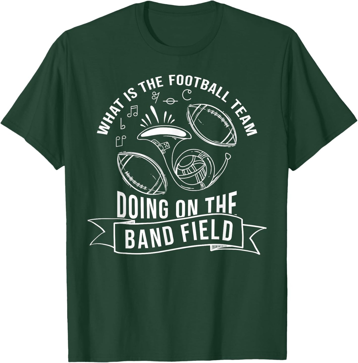 What Is The Football Team Doing On The Band Field T-Shirt - T-Shirt | Forest