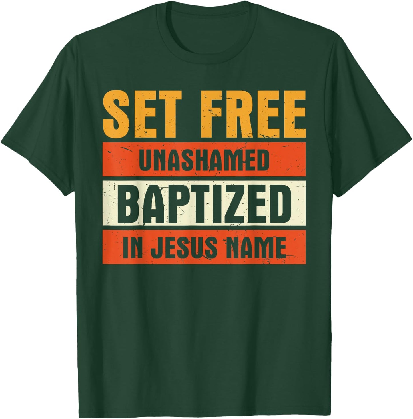 Set Free Unashamed Baptized In Jesus Name Christian T-Shirt - T-Shirt | Forest