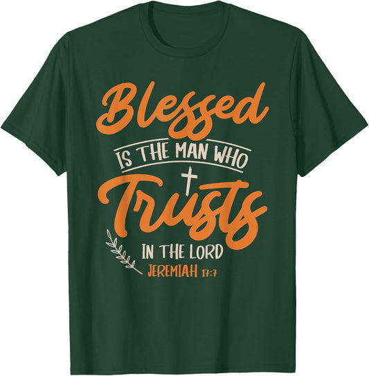 Blessed Is The Man Who Trusts In The Lord Jesus Christ T-Shirt - T-Shirt | Forest