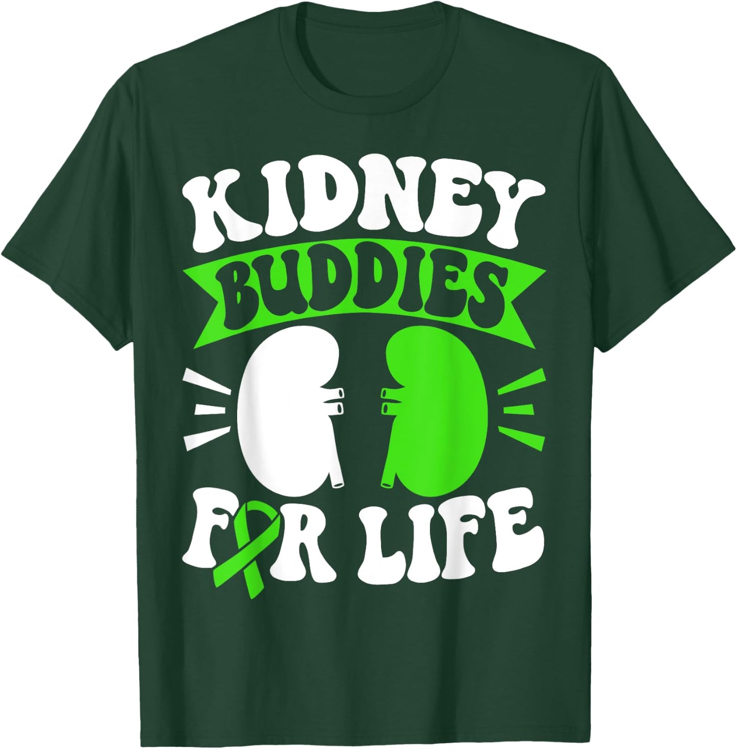 Organ Donation Green Ribbon Kidney Buddies For Life T-Shirt - T-Shirt | Forest