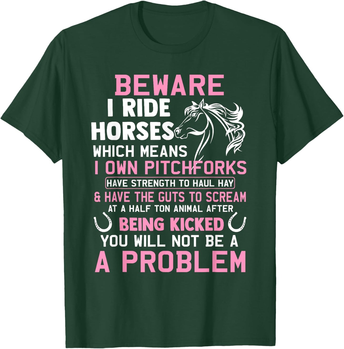 Beware I Ride Horses Which Means I Own Funny Horse Lover T-Shirt - T-Shirt | Forest
