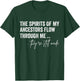 The Spirits Of My Ancestors Flow Through Me T-Shirt - T-Shirt | Forest