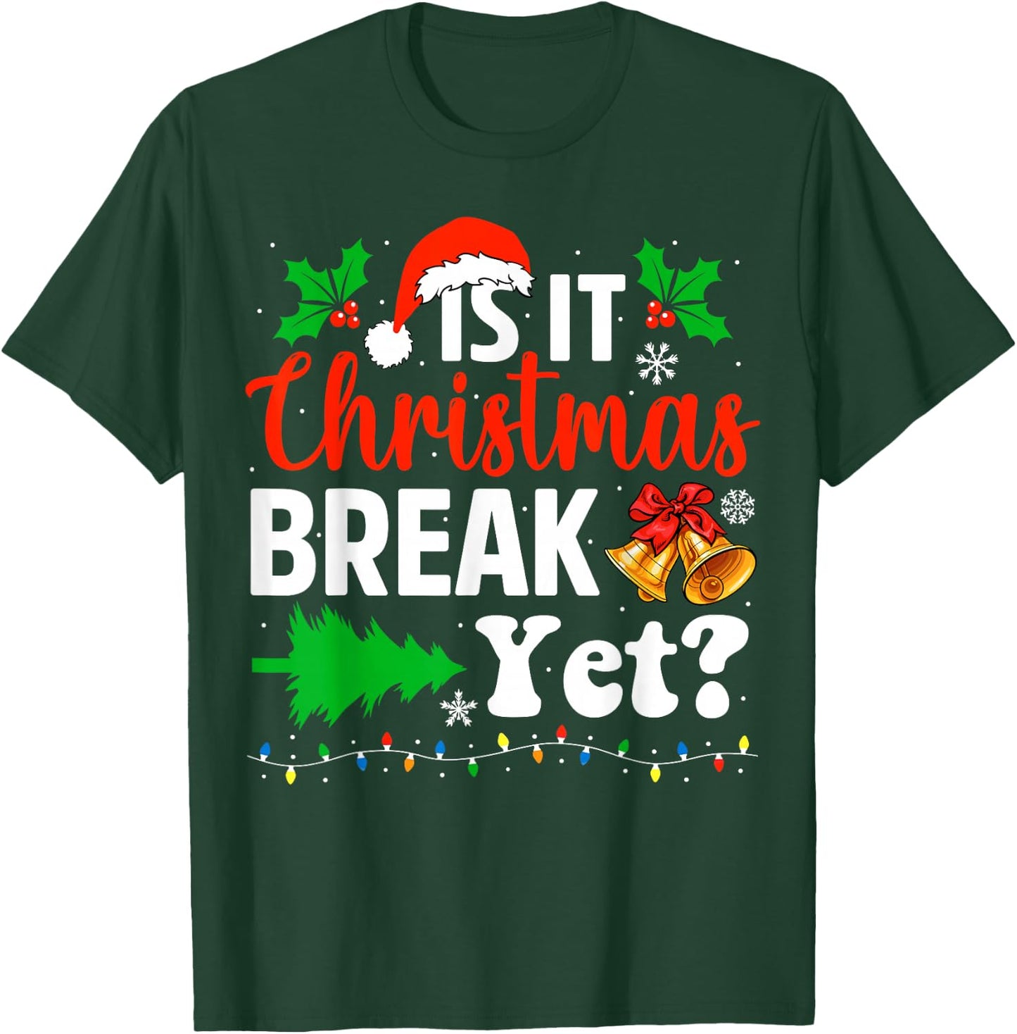 Is It Christmas Break Yet Funny Xmas Holiday Teacher T-Shirt - T-Shirt | Forest
