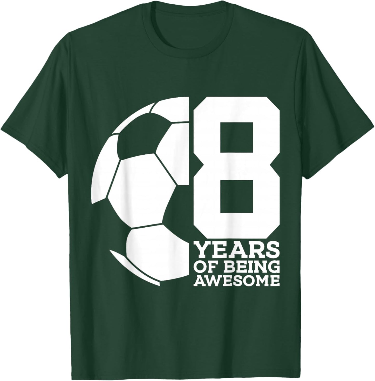8 Years of Being Awesome Soccer 8TH Birthday T-Shirt - T-Shirt | Forest
