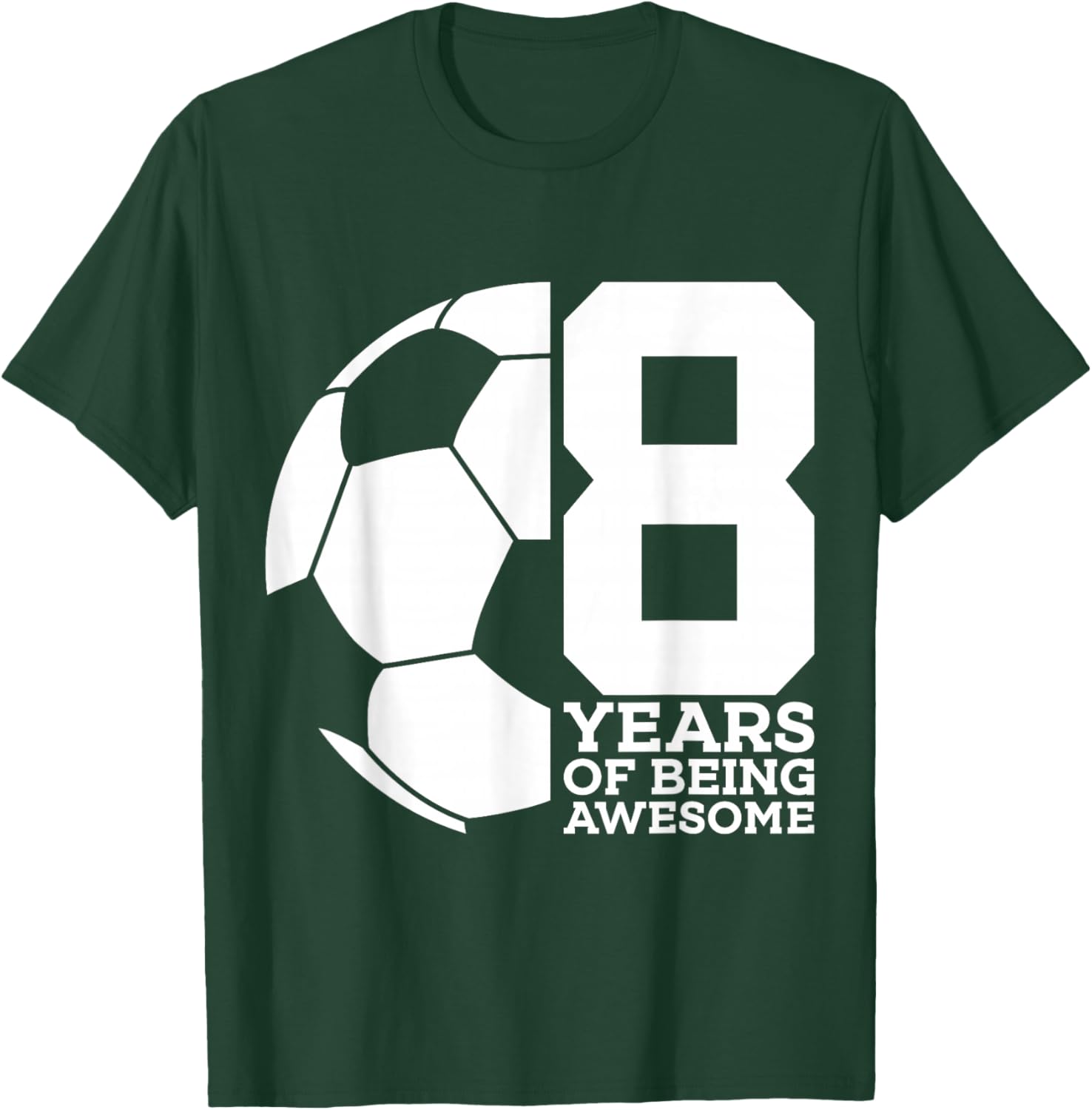 8 Years of Being Awesome Soccer 8TH Birthday T-Shirt - T-Shirt | Forest