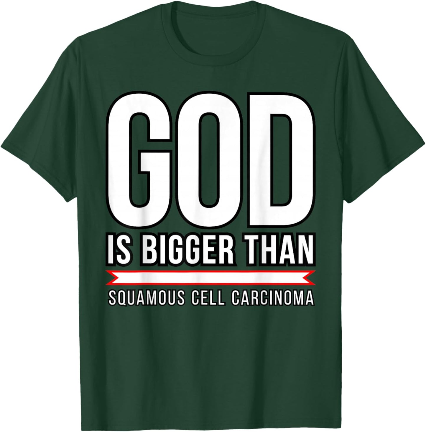 God is bigger than Squamous Cell Carcinoma T-Shirt - T-Shirt | Forest